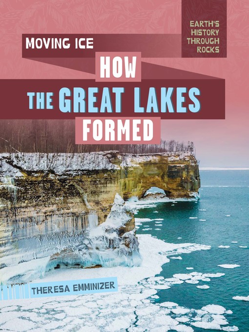 Title details for Moving Ice: How the Great Lakes Formed by Theresa Emminizer - Wait list